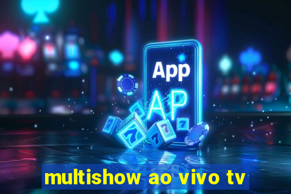 multishow ao vivo tv